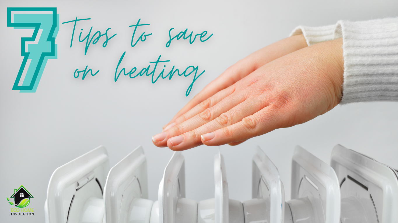 7 Tips To Reduce Your Heating Bills! - Eco Home Insulation